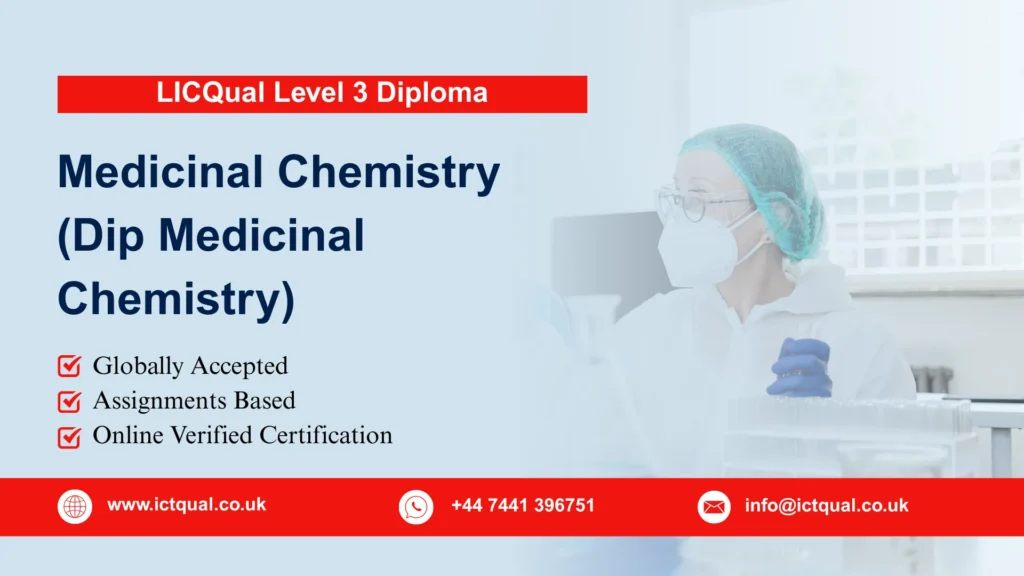 LICQual Level 3 Diploma in Medicinal Chemistry (Dip Medicinal Chemistry) 5 LICQual Level 3 Diploma in Medicinal Chemistry (Dip Medicinal Chemistry)