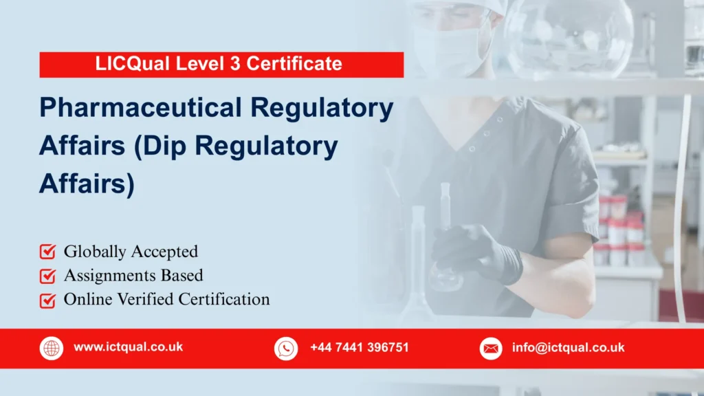 LICQual Level 3 Diploma in Pharmaceutical Regulatory Affairs (Dip Regulatory Affairs) 147 LICQual Level 3 Diploma in Pharmaceutical Regulatory Affairs (Dip Regulatory Affairs)