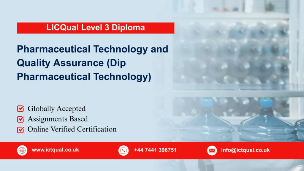 LICQual Level 3 Diploma in Pharmaceutical Technology and Quality Assurance (Dip Pharmaceutical Technology) 203 LICQual Level 3 Diploma in Pharmaceutical Technology and Quality Assurance (Dip Pharmaceutical Technology)