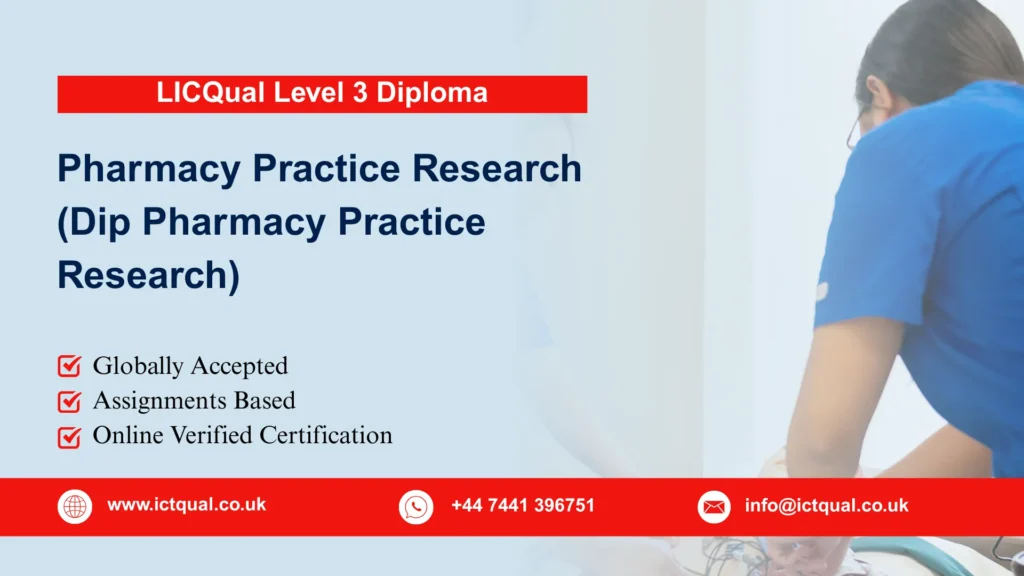 LICQual Level 3 Diploma in Pharmacy Practice Research (Dip Pharmacy Practice Research) 66 LICQual Level 3 Diploma in Pharmacy Practice Research (Dip Pharmacy Practice Research)