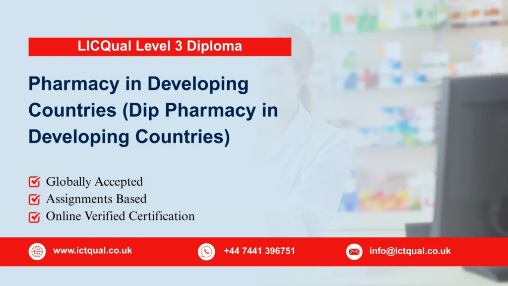 LICQual Level 3 Diploma in Pharmacy in Developing Countries (Dip Pharmacy in Developing Countries) 217 LICQual Level 3 Diploma in Pharmacy in Developing Countries (Dip Pharmacy in Developing Countries)