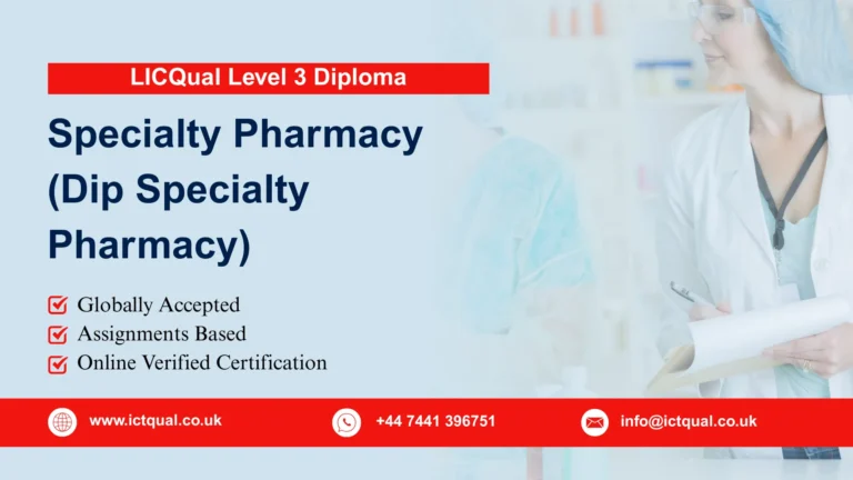 LICQual Level 3 Diploma in Specialty Pharmacy (Dip Specialty Pharmacy)