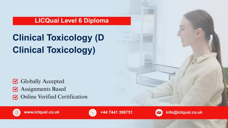 LICQual Level 6 Diploma in Clinical Toxicology (D Clinical Toxicology) 