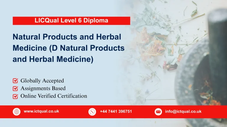 LICQual Level 6 Diploma in Natural Products and Herbal Medicine (D Natural Products and Herbal Medicine)
