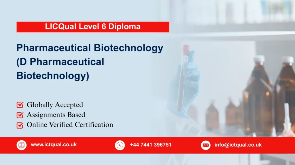 LICQual Level 6 Diploma in Pharmaceutical Biotechnology (D Pharmaceutical Biotechnology)