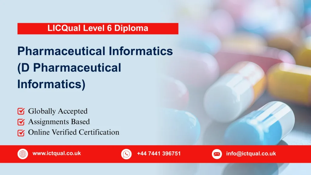 LICQual Level 6 Diploma in Pharmaceutical Informatics (D Pharmaceutical Informatics) 7 LICQual Level 6 Diploma in Pharmaceutical Informatics (D Pharmaceutical Informatics)