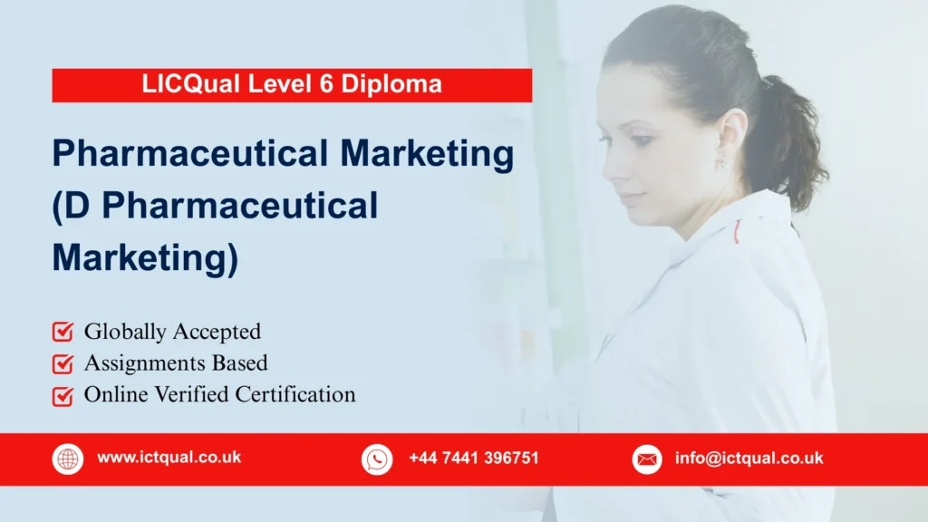 LICQual Level 6 Diploma in Pharmaceutical Marketing (D Pharmaceutical Marketing) 265 LICQual Level 6 Diploma in Pharmaceutical Marketing (D Pharmaceutical Marketing)