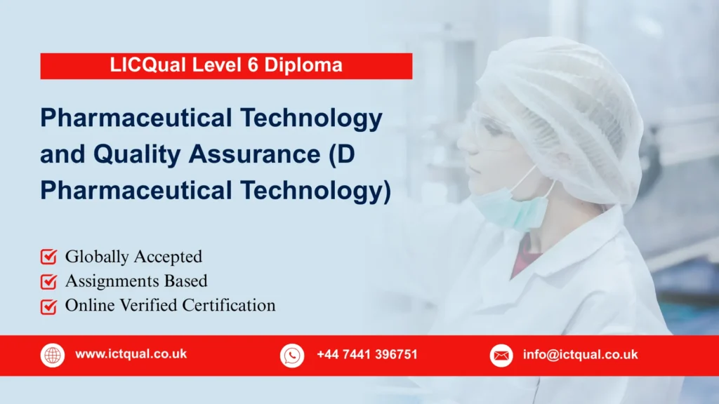LICQual Level 6 Diploma in Pharmaceutical Technology and Quality Assurance (D Pharmaceutical Technology) 243 LICQual Level 6 Diploma in Pharmaceutical Technology and Quality Assurance (D Pharmaceutical Technology)