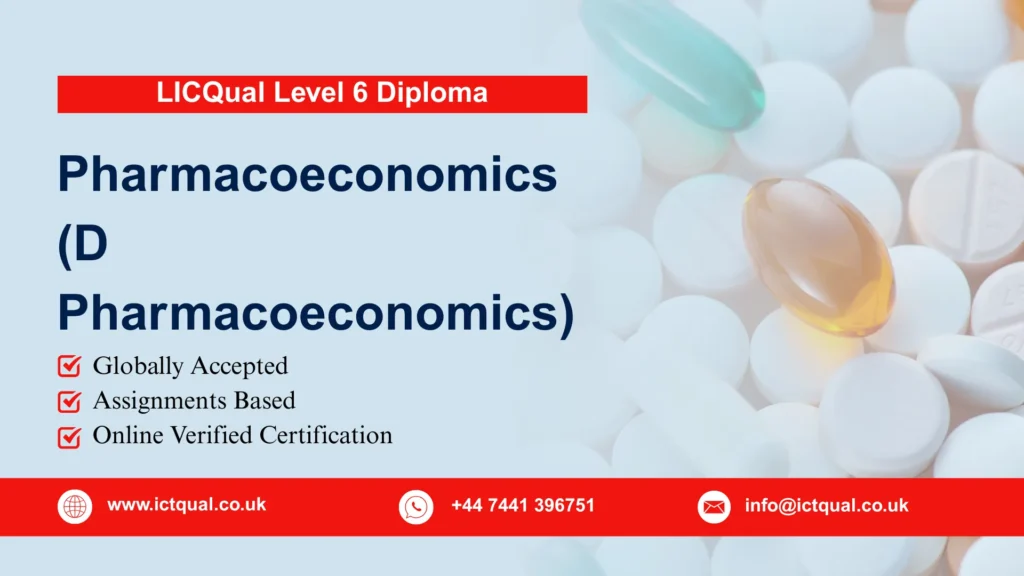 LICQual Level 6 Diploma in Pharmacoeconomics (D Pharmacoeconomics) 276 LICQual Level 6 Diploma in Pharmacoeconomics (D Pharmacoeconomics)