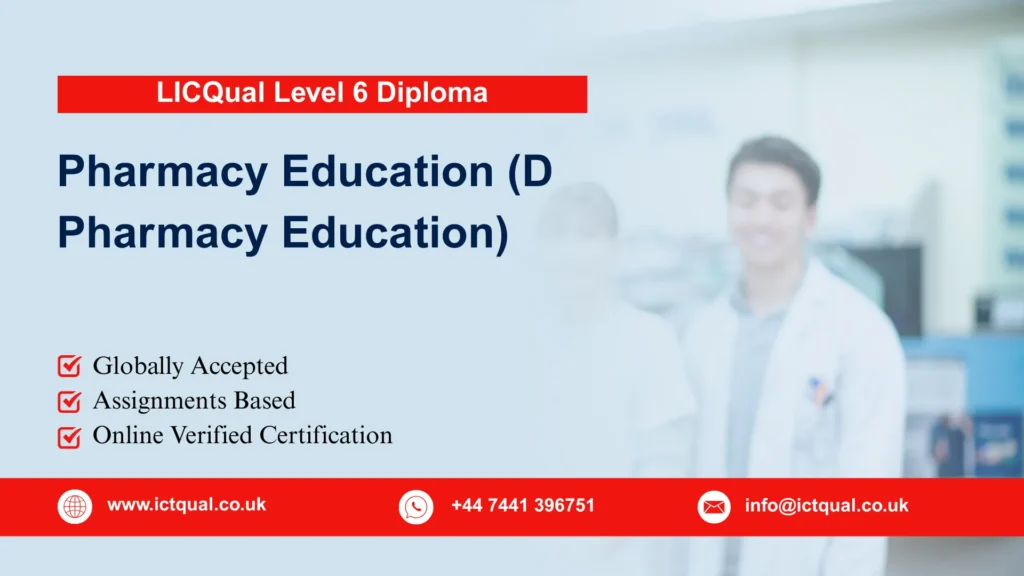 LICQual Level 6 Diploma in Pharmacy Education (D Pharmacy Education) 63 LICQual Level 6 Diploma in Pharmacy Education (D Pharmacy Education)