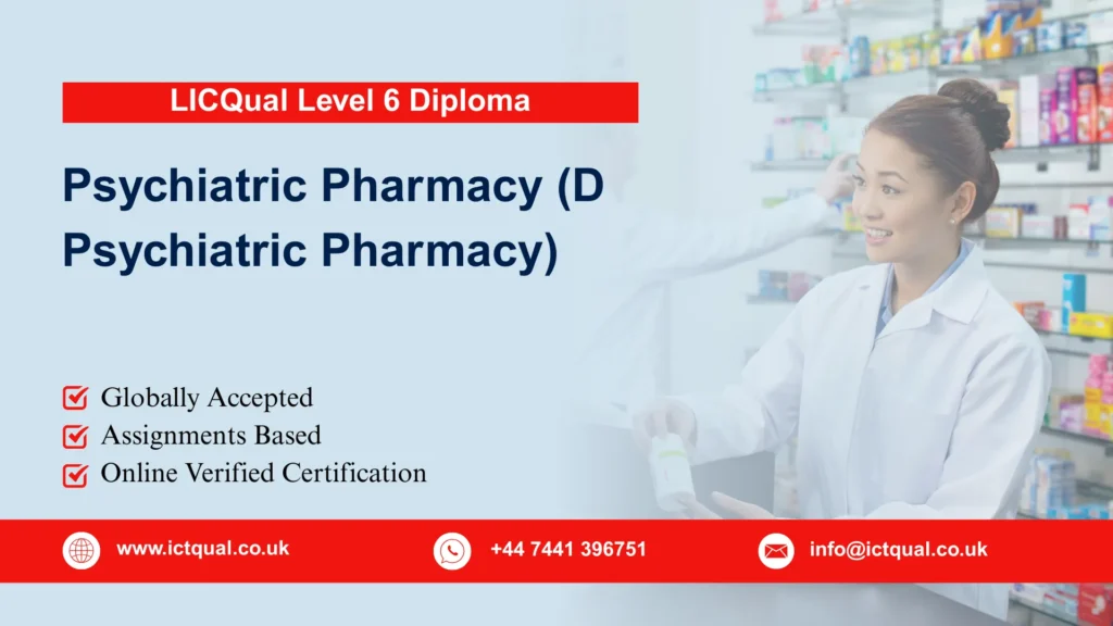 LICQual Level 6 Diploma in Psychiatric Pharmacy (D Psychiatric Pharmacy)