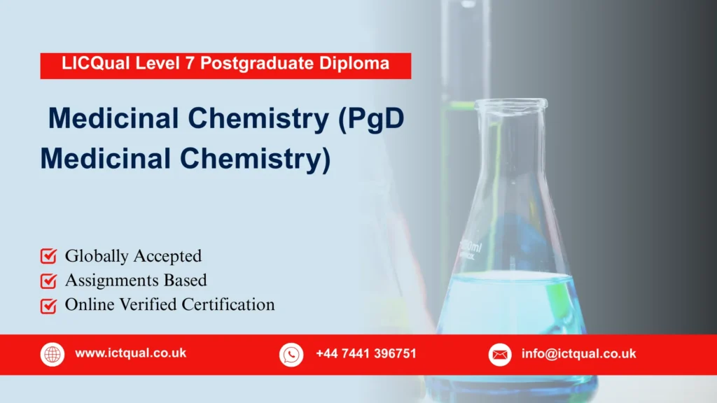 LICQual Level 7 Postgraduate Diploma in Medicinal Chemistry (PgD Medicinal Chemistry) 256 LICQual Level 7 Postgraduate Diploma in Medicinal Chemistry (PgD Medicinal Chemistry)