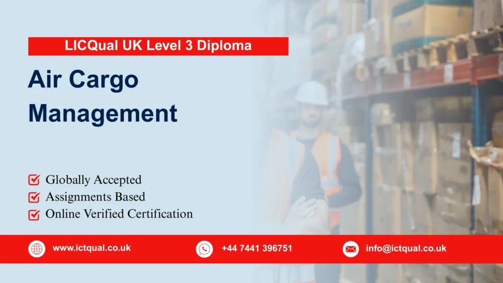 LICQual UK Level 3 Diploma in Air Cargo Management 123 LICQual UK Level 3 Diploma in Air Cargo Management