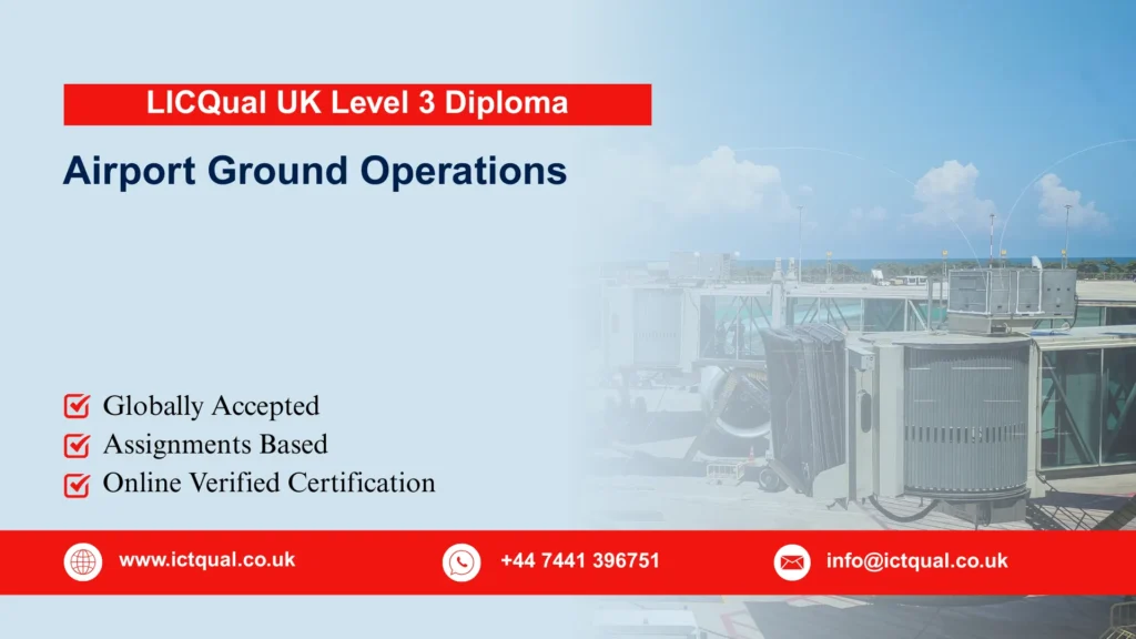 LICQual UK Level 3 Diploma in Airport Ground Operations 181 LICQual UK Level 3 Diploma in Airport Ground Operations