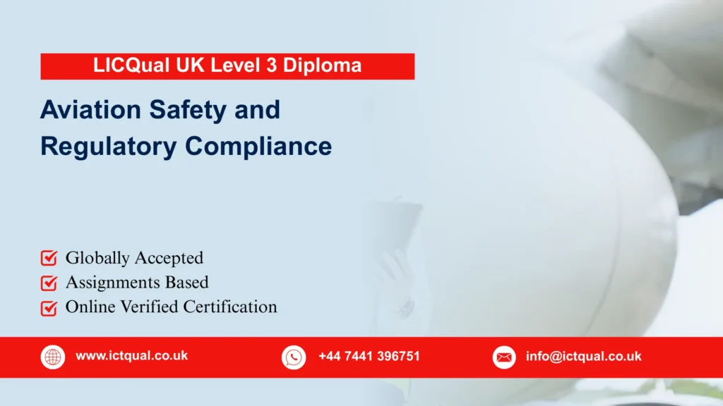 LICQual UK Level 3 Diploma in Aviation Safety and Regulatory Compliance 123 LICQual UK Level 3 Diploma in Aviation Safety and Regulatory Compliance