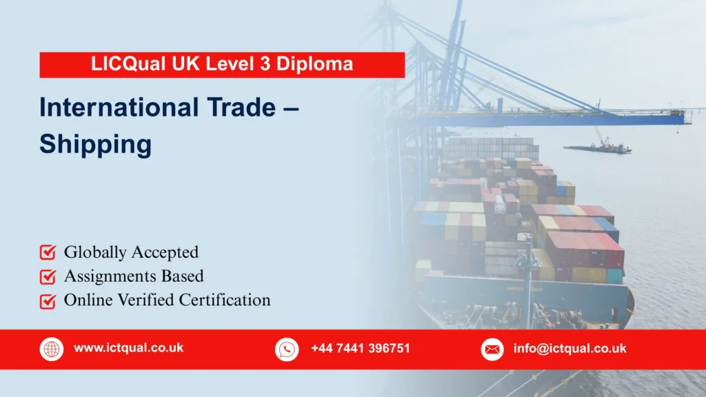 LICQual UK Level 3 Diploma in International Trade – Shipping 1 LICQual UK Level 3 Diploma in International Trade – Shipping