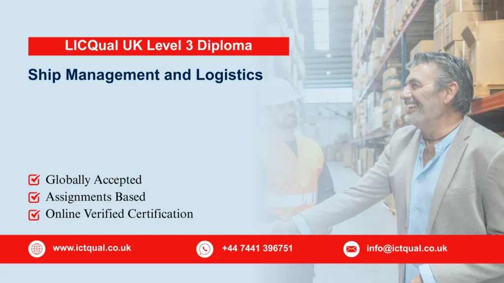 LICQual UK Level 3 Diploma in Ship Management and Logistics 185 LICQual UK Level 3 Diploma in Ship Management and Logistics