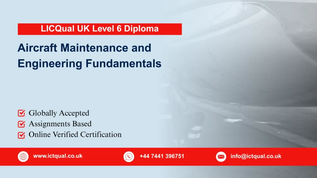 LICQual UK Level 6 Diploma in Aircraft Maintenance and Engineering Fundamentals 178 LICQual UK Level 6 Diploma in Aircraft Maintenance and Engineering Fundamentals