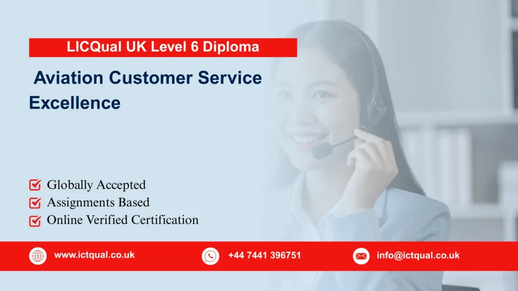 LICQual UK Level 6 Diploma in Aviation Customer Service Excellence 274 LICQual UK Level 6 Diploma in Aviation Customer Service Excellence