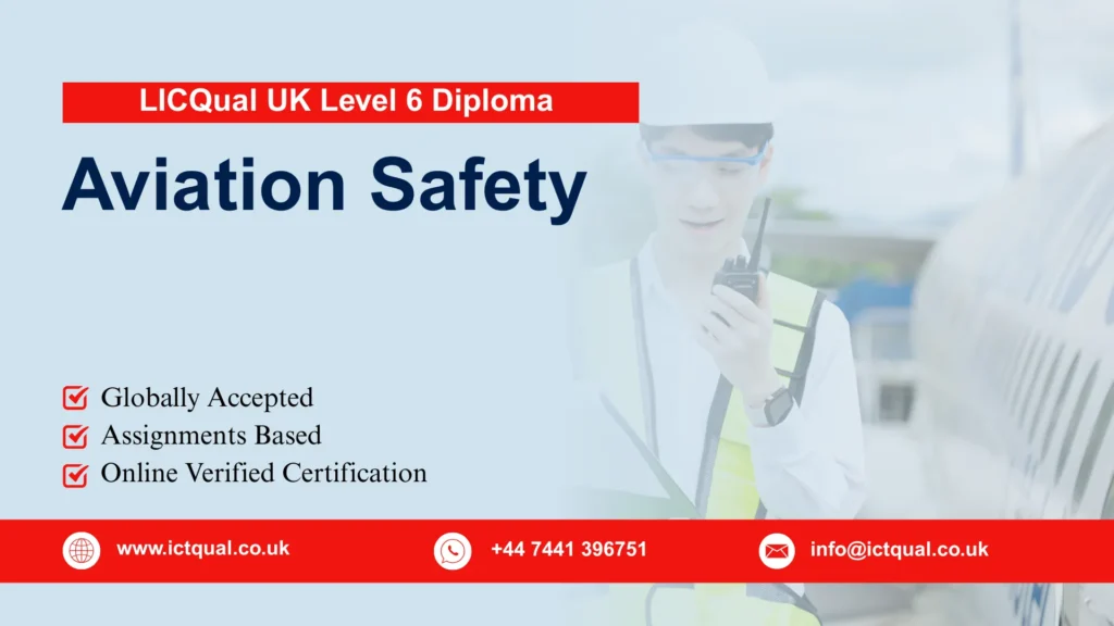 LICQual UK Level 6 Diploma in Aviation Safety 34 LICQual UK Level 6 Diploma in Aviation Safety