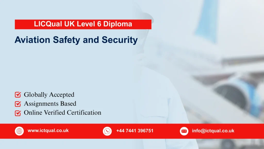 LICQual UK Level 6 Diploma in Aviation Safety and Security 95 LICQual UK Level 6 Diploma in Aviation Safety and Security