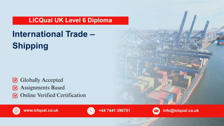 LICQual UK Level 6 Diploma in International Trade – Shipping