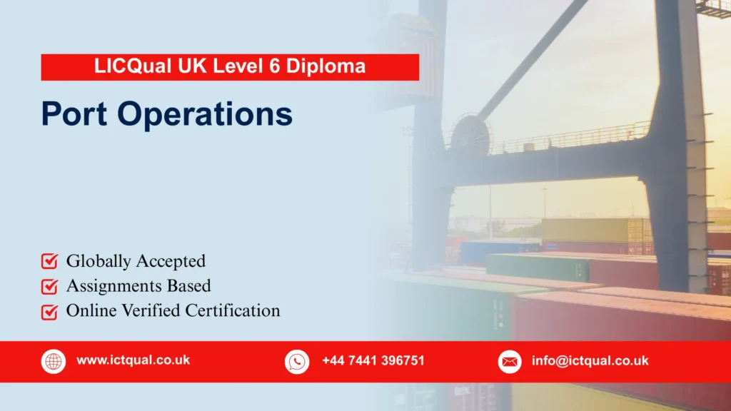 LICQual UK Level 6 Diploma in Port Operations 43 LICQual UK Level 6 Diploma in Port Operations