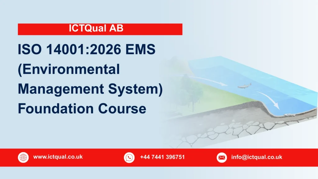 ICTQual ISO 14001:2026 EMS (Environmental Management System) Foundation Course 114 ICTQual ISO 14001:2026 EMS (Environmental Management System) Foundation Course