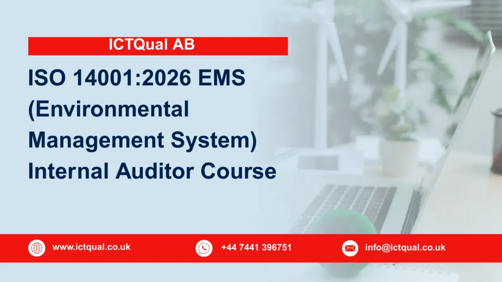 ICTQual ISO 14001:2026 EMS (Environmental Management System) Internal Auditor Course 42 ICTQual ISO 14001:2026 EMS (Environmental Management System) Internal Auditor Course