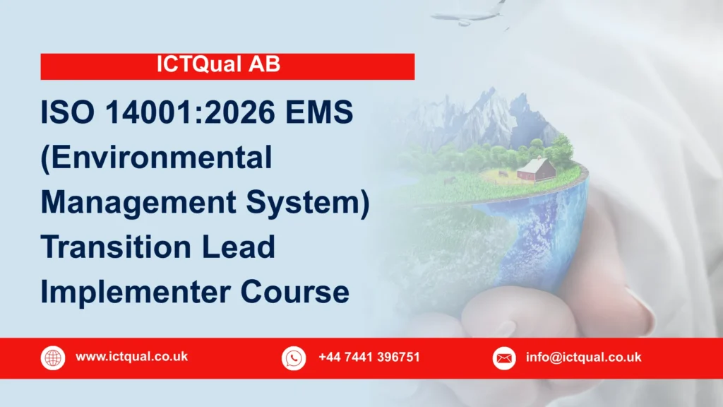 ICTQual ISO 14001:2026 EMS (Environmental Management System) Transition Lead Implementer Course 17 ICTQual ISO 14001:2026 EMS (Environmental Management System) Transition Lead Implementer Course