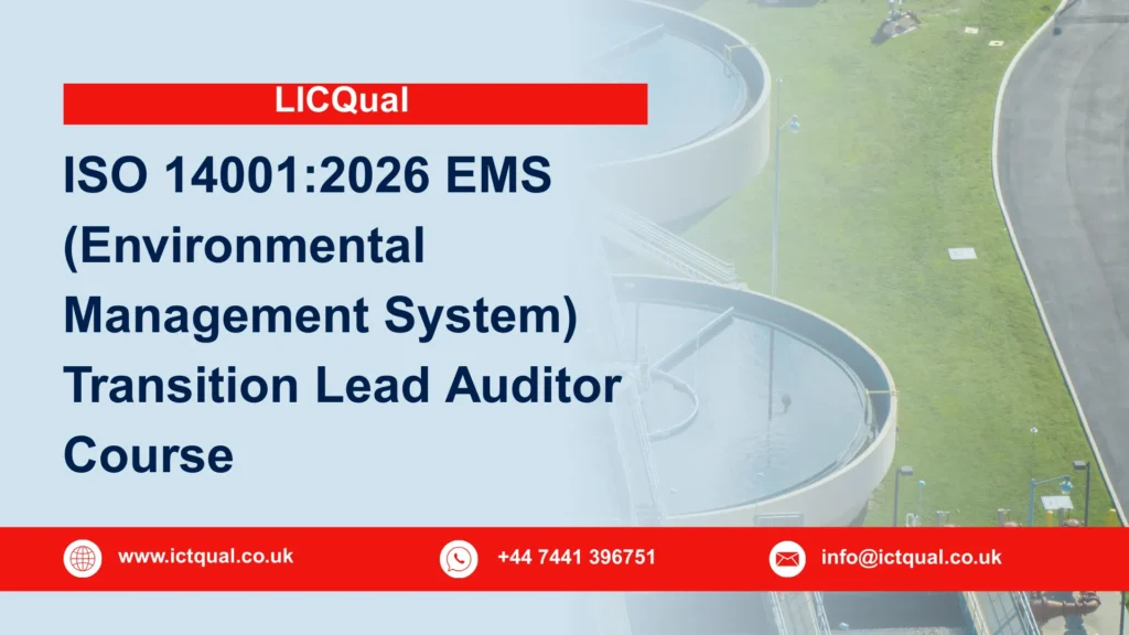 LICQual ISO 14001:2026 EMS (Environmental Management System) Transition Lead Auditor Course 111 LICQual ISO 14001:2026 EMS (Environmental Management System) Transition Lead Auditor Course