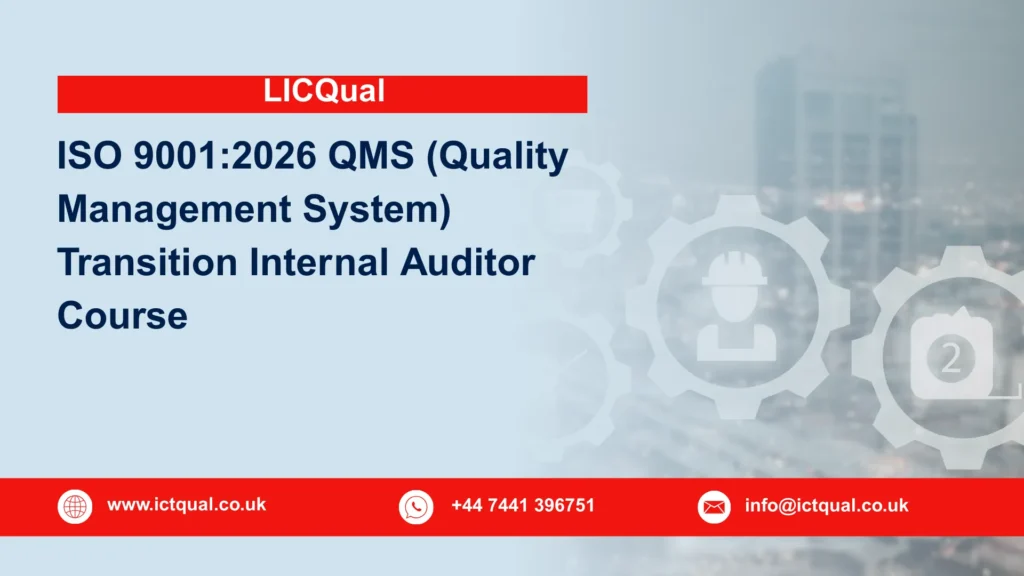 LICQual ISO 9001:2026 QMS (Quality Management System) Transition Internal Auditor Course 76 LICQual ISO 9001:2026 QMS (Quality Management System) Transition Internal Auditor Course