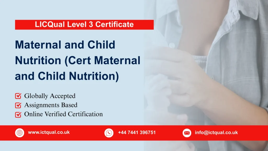 LICQual Level 3 Certificate in Maternal and Child Nutrition (Cert Maternal and Child Nutrition) 275 LICQual Level 3 Certificate in Maternal and Child Nutrition (Cert Maternal and Child Nutrition)