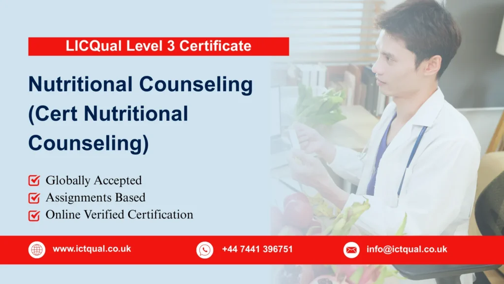 LICQual Level 3 Certificate in Nutritional Counseling (Cert Nutritional Counseling) 189 LICQual Level 3 Certificate in Nutritional Counseling (Cert Nutritional Counseling)