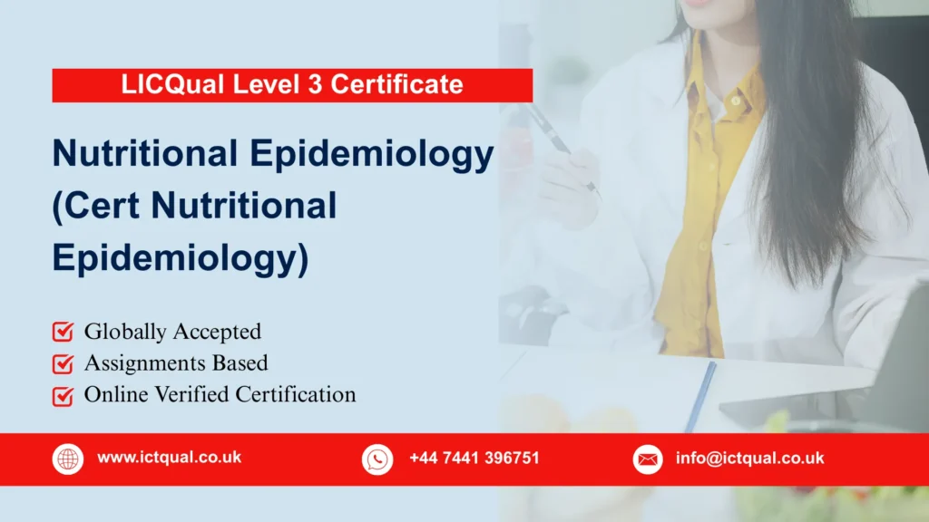 LICQual Level 3 Certificate in Nutritional Epidemiology (Cert Nutritional Epidemiology) 104 LICQual Level 3 Certificate in Nutritional Epidemiology (Cert Nutritional Epidemiology)