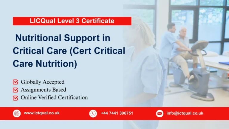 LICQual Level 3 Certificate in Nutritional Support in Critical Care (Cert Critical Care Nutrition)