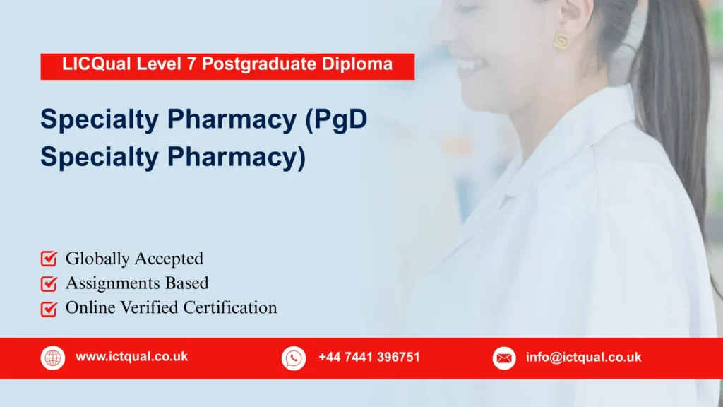 LICQual Level 7 Postgraduate Diploma in Specialty Pharmacy (PgD Specialty Pharmacy)