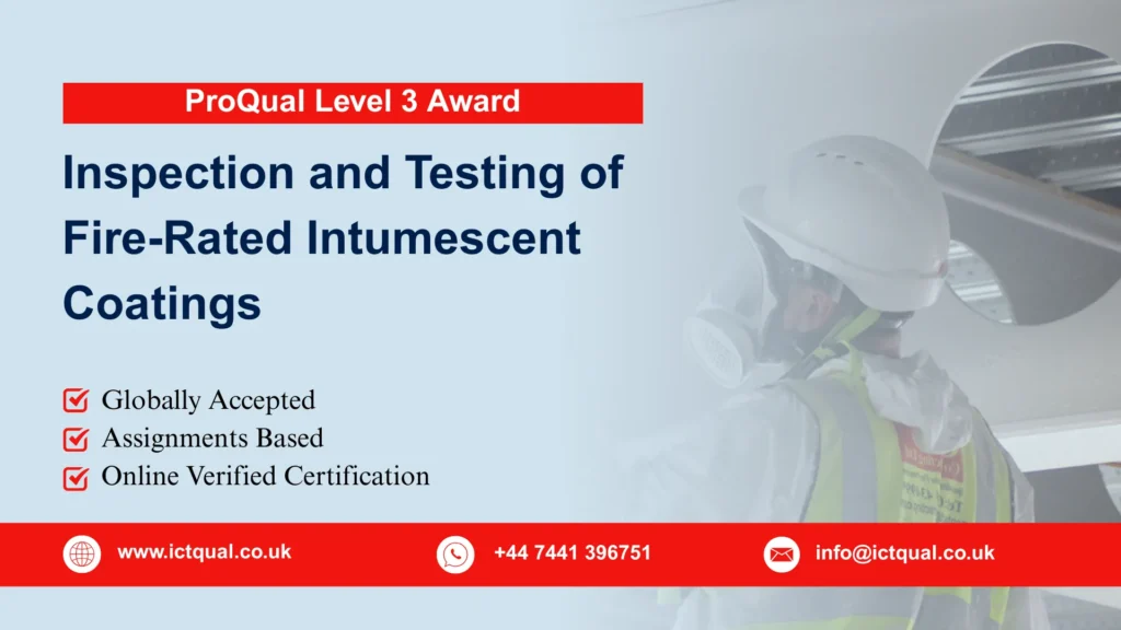 ProQual Level 3 Award in the Inspection and Testing of Fire-Rated Intumescent Coatings 291 ProQual Level 3 Award in the Inspection and Testing of Fire-Rated Intumescent Coatings