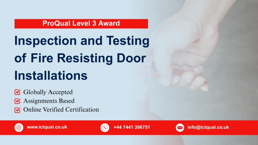 ProQual Level 3 Award in the Inspection and Testing of Fire Resisting Door Installations 1 ProQual Level 3 Award in the Inspection and Testing of Fire Resisting Door Installations