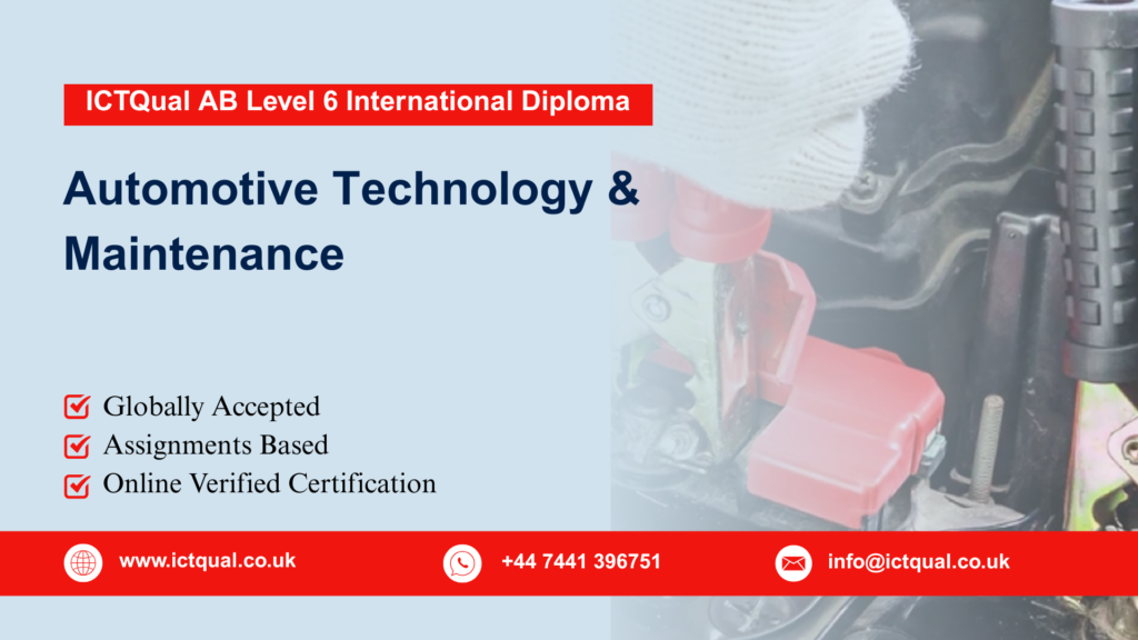 ICTQual AB Level 6 International Diploma in Automotive Technology & Maintenance 271 ICTQual AB Level 6 International Diploma in Automotive Technology & Maintenance