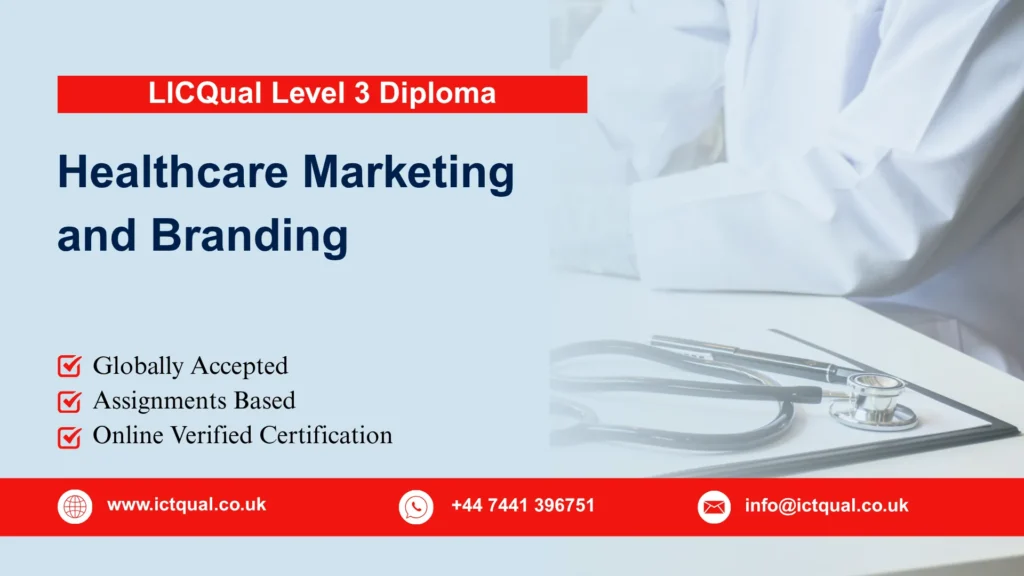 LICQual Level 3 Diploma in Healthcare Marketing and Branding 86 LICQual Level 3 Diploma in Healthcare Marketing and Branding