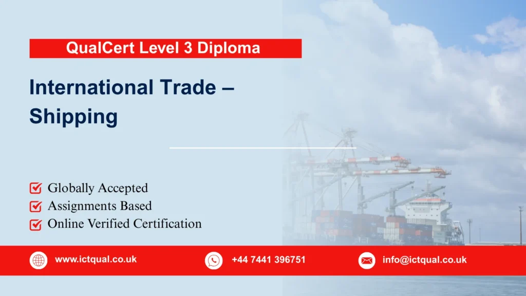 QualCert Level 3 Diploma in International Trade – Shipping