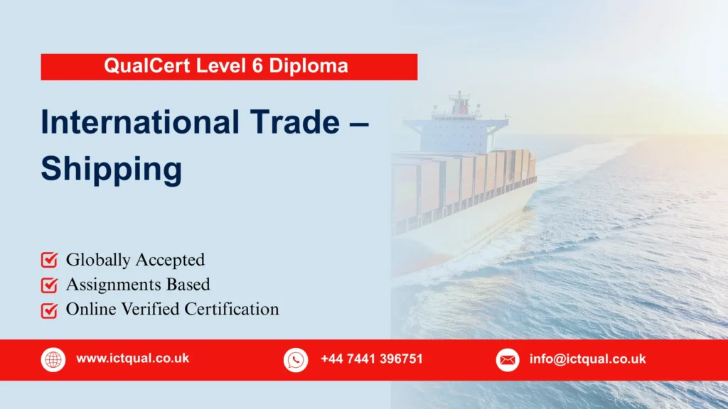 QualCert Level 6 Diploma in International Trade – Shipping