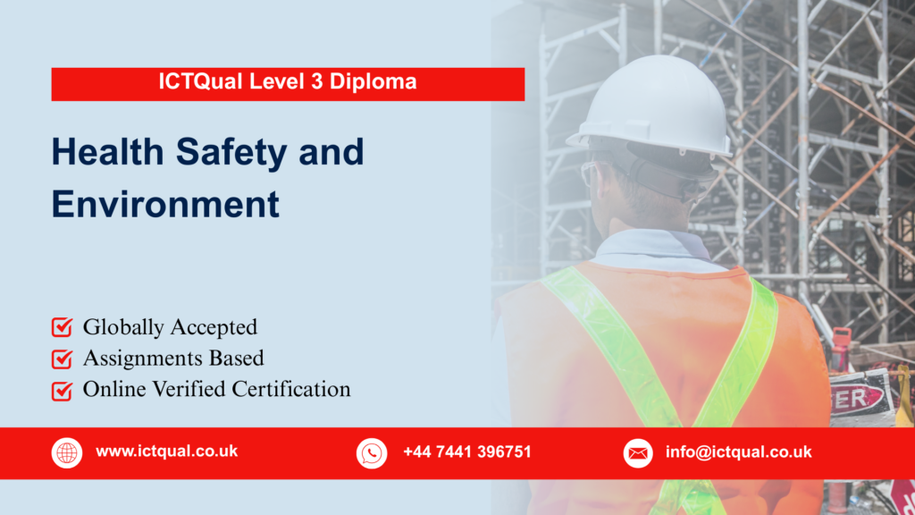 ICTQual Level 3 Diploma in Health Safety and Environment 3 ICTQual Level 3 Diploma in Health Safety and Environment
