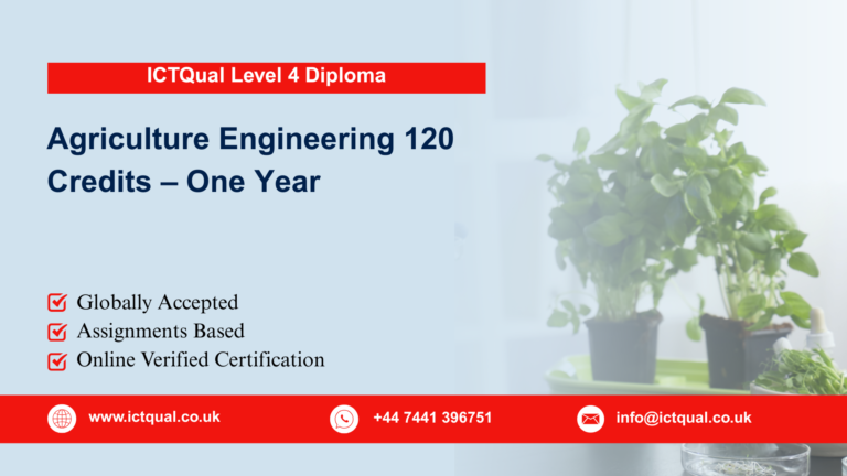 ICTQual Level 4 Diploma in Agriculture Engineering 120 Credits – One Year