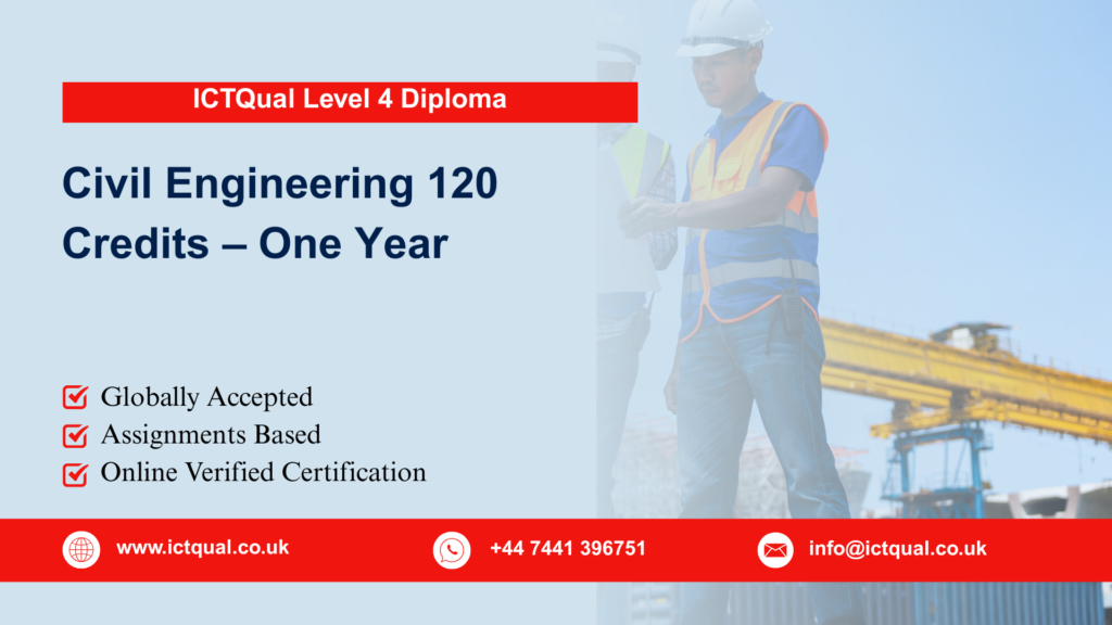 ICTQual Level 4 Diploma in Civil Engineering 120 Credits – One Year