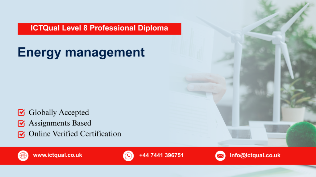 ICTQual Level 8 Professional Diploma in Energy management 264 ICTQual Level 8 Professional Diploma in Energy management