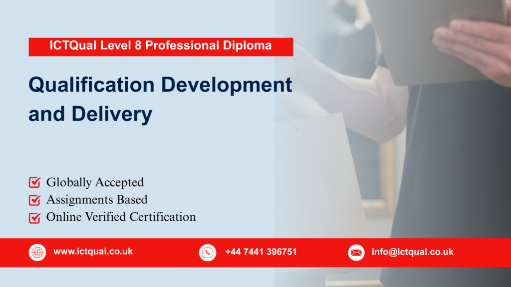 ICTQual Level 8 Professional Diploma in Qualification Development and Delivery 276 ICTQual Level 8 Professional Diploma in Qualification Development and Delivery