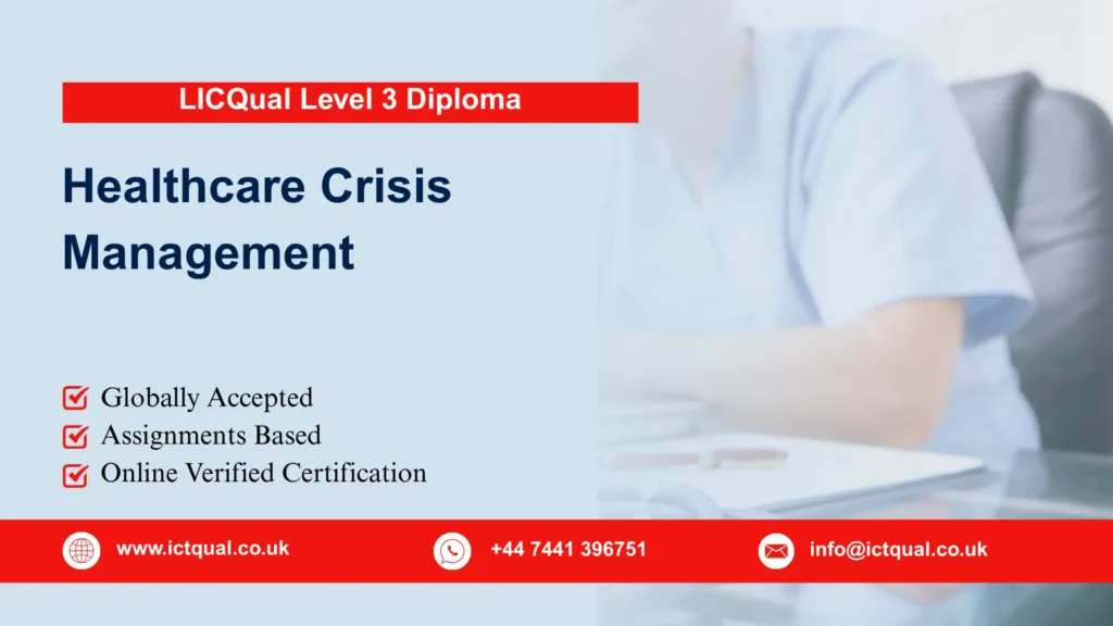 LICQual Level 3 Diploma in Healthcare Crisis Management 97 LICQual Level 3 Diploma in Healthcare Crisis Management