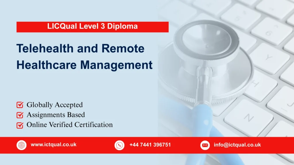 LICQual Level 3 Diploma in Telehealth and Remote Healthcare Management